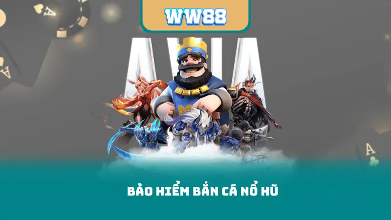 Bảo Hiểm Bắn Cá Nổ Hũ