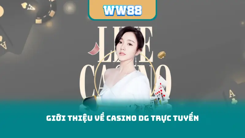 Giới Thiệu Về Casino DG Trực Tuyến