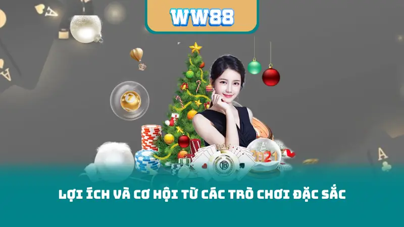 Lợi ích và cơ hội từ các trò chơi đặc sắc
