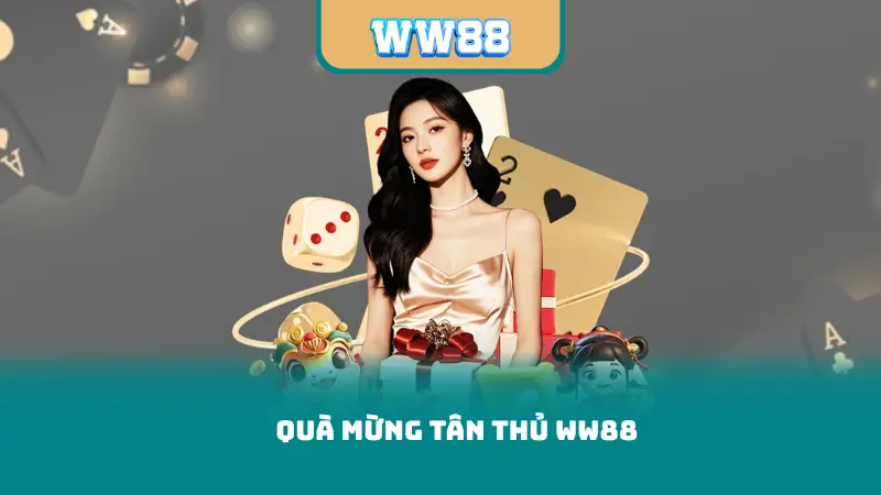 Quà Mừng Tân Thủ WW88