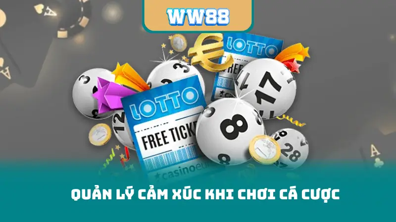 Quản lý cảm xúc khi chơi cá cược