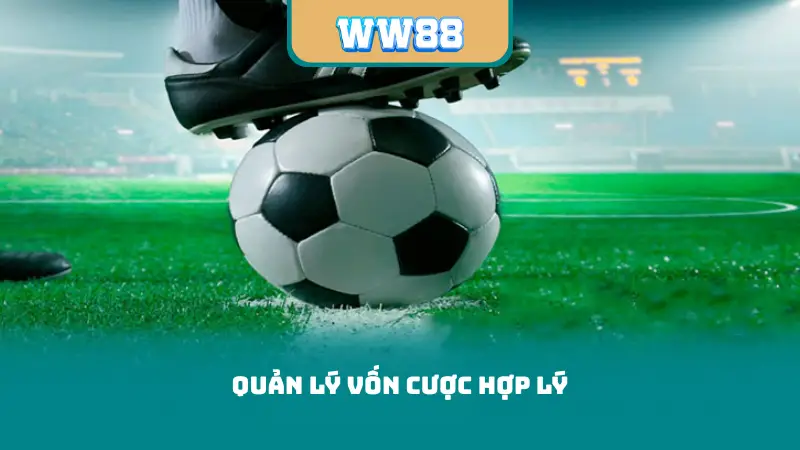 Quản lý vốn cược hợp lý