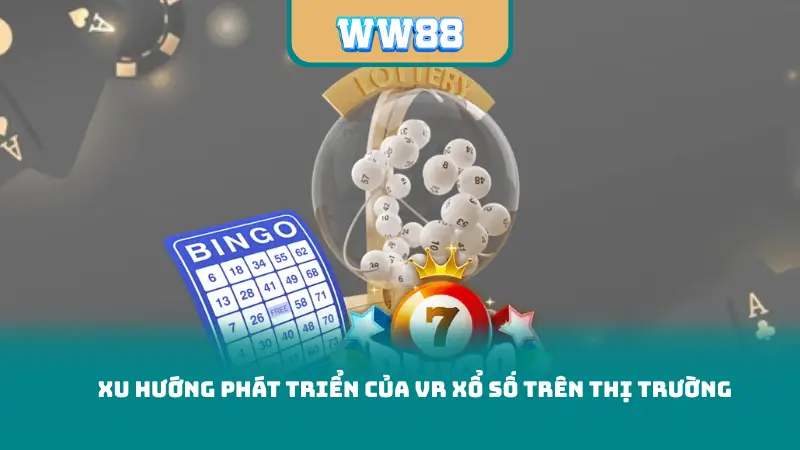 Xu hướng phát triển của VR Xổ Số trên thị trường